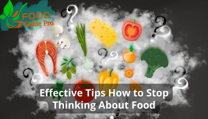 effective-tips-how-to-stop-thinking-about-food-food-guide-pro