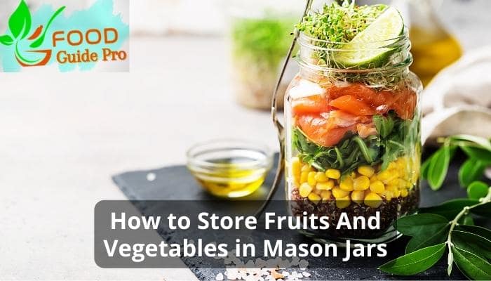 storing fruits and vegetables in mason jars