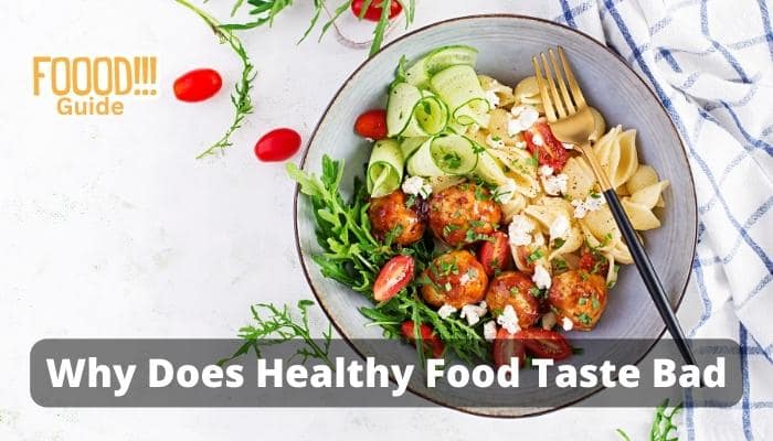 Why Does Healthy Food Taste Bad And What You Can Do About It Food 