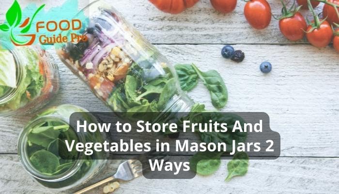 storing fruits and vegetables in mason jars